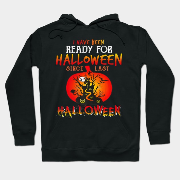 I Have Been Ready For Halloween Since Last Halloween Costume Hoodie by crowominousnigerian 